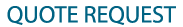 QUOTE REQUEST